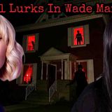 This Haunted House Has HORRIFYING Secrets _ Wade Manor