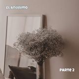 El anónimo | Parte 2