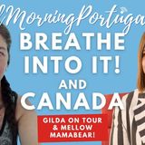 Breathe into it! with Mamabear & Gilda in Canada on Good Morning Portugal!