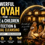 Powerful Ruqyah for Your Home & Children | Protection and Spiritual Cleansing