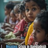 Measles Crisis in Bangladesh Claims Over 1,000 Young Lives in Five Months