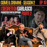 Come il Crimine - S2 - Episodio 10: Garlasco: qual è il ruolo di Marco Poggi, Sempio e le Cappa? Con Francesco Chiesa Soprani - PARTE 2