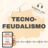 TECNOFEUDALISMO 📗 Resumen del Libro - Ideas Clave de YANIS VAROUFAKIS (Baja tu PDF📥)