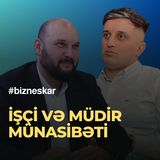 Düzgün idarəetmə üsulları - İşçi və müdir münasibəti - Zahid Adıgözəlov