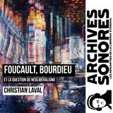 Christian Laval – Foucault, Bourdieu et la question du néolibéralisme