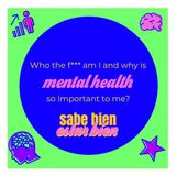 12: Who the f*** am I, and why is mental health so important to me?