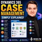 Dynamics 365 Case Management - Simply Explained