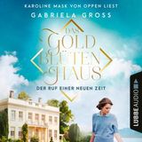 [German] - Das Goldblütenhaus - Der Ruf einer neuen Zeit - Goldblüten-Sage, Teil 1 (Ungekürzt) by Gabriela Groß