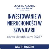 NO 124. Inwestowanie w NIERUCHOMOŚCI w Szwajcarii - czy to się opłaca w 2026?