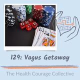 129: Vagus Getaway (orig published 5/11/22)