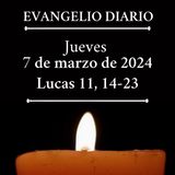 #evangeliodeldia - Jueves 7 de marzo de 2024 (Lucas 11, 14-23)