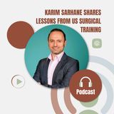 Karim Sarhane Shares Lessons from US Surgical Training