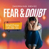 Fear & Doubt [Morning Devo]