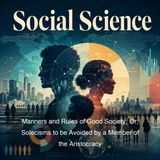 Manners and Rules of Good Society Or Solecisms to be Avoided by a Member of the Aristocracy - Anonymous