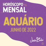 Horóscopo de Junho de 2022 para o Signo de Aquário