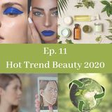 Ep. 11. Hot Trends Beauty 2020