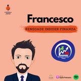 5. Finanza - Francesco (Renegade Insider Finanza)