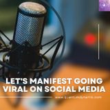 Let's Manifest Going Viral On Social Media