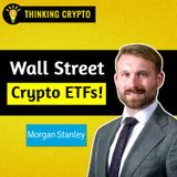 Morgan Stanley's Bitcoin ETF & Will BlackRock Launch XRP & Solana ETFs? with James Seyffart