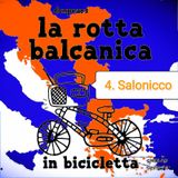 4. La rotta balcanica in bicicletta - Salonicco