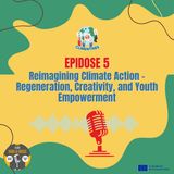 CLIMentines Series Ep. 5: Reimagining Climate Action – Regeneration, Creativity, and Youth Empowerment