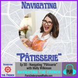 Ep 50 - Navigating “Pâtisserie” with Molly Wilkinson