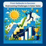 Day 49: From Setbacks to Success - Overcoming Challenges in Solar Sales