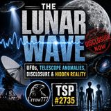 THE LUNAR WAVE: UFOs, Telescope Anomalies, Disclosure & Hidden Reality | Crrow777 - TSP #2735