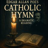Catholic Hymn by Edgar Allan Poe