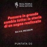 EP05_Silvia Messeri_ Pensare in grande cambia tutto: la storia di un sogno realizzato.
