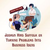 Joshua Hird Suffolk on Turning Problems Into Business Ideas