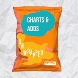 Charts & Adds Unwrapped: ep. 4