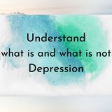 #01 Understanding what is and what is not Depression