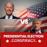 Presidential Election Conspiracy