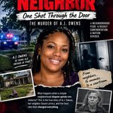 THE PERFECT NEIGHBOR: One Shot Through the Door — The Murder of A.J. Owens