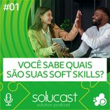 #01 - Você sabe quais são suas Soft Skills?