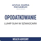 NO 68. Opodatkowanie lump-sum w Szwajcarii | Anna Maria Panasiuk