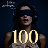 Primeros 100: los mejores momentos de Letras Ardientes