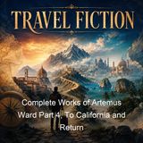 Complete Works of Artemus Ward Part 4 To California and Return - Artemus Ward