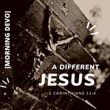 A Different Jesus [Morning Devo]