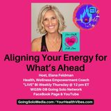 Aligning Your Energy for What's Ahead with Elana