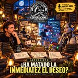 Javier & Amis — Actualidad - ¿Ha matado la inmediatez el deseo?