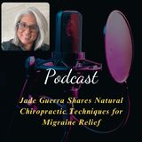 Jade Guerra Shares Natural Chiropractic Techniques for Migraine Relief