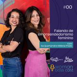 Falando de empreendedorismo feminino: case Women Leadership | ESTREIA EP #00