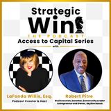 Episode 12: | Access to Capital Series w/ Robert Pitre