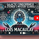 Spiritual Evolution, Alien Contact & Steiner’s Teachings w/ Lois Macaulay - TSP # 1824