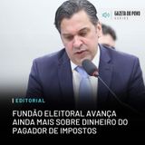 Editorial: Fundão eleitoral avança ainda mais sobre dinheiro do pagador de impostos