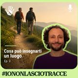 Cosa può insegnarti un luogo