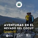 Ep82: Aventuras en el Nevado del Cocuy