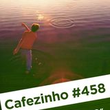 Cafezinho 458 - Pedrinha no lago